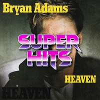 Super Hits Episode 003: Bryan Adams – “Heaven”