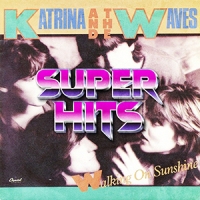 Super Hits Episode 009: Katrina And The Waves – “Walking On Sunshine”