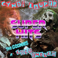 Super Hits Episode 018: Cyndi Lauper – “The Goonies ‘R’ Good Enough”