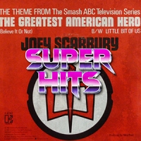 Super Hits Episode 019: Joey Scarbury – “Theme From ‘The Greatest American Hero’ (Believe It Or Not)”
