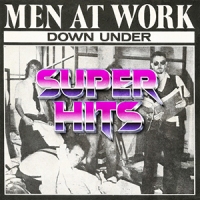 Super Hits Episode 025: Men At Work – “Down Under”