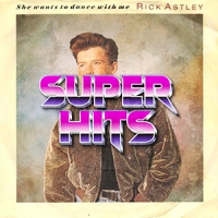 Super Hits Episode 034: Rick Astley – “She Wants To Dance With Me”