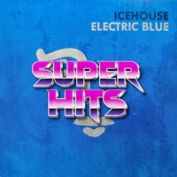 Super Hits Episode 051: Icehouse – “Electric Blue”