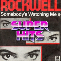 Super Hits Episode 067: Rockwell – “Somebody’s Watching Me”