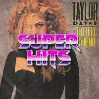 Super Hits Episode 070: Taylor Dayne – “Tell It To My Heart”
