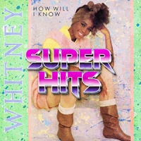 Super Hits Episode 074: Whitney Houston – “How Will I Know”