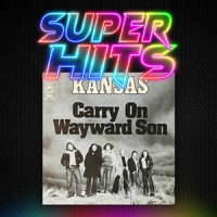 Super Hits Episode 101: Kansas – “Carry On Wayward Son”