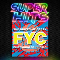 Super Hits Episode 114: Fine Young Cannibals – “She Drives Me Crazy”
