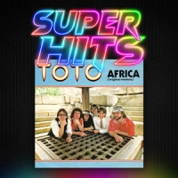 Super Hits Episode 164: Toto – “Africa”